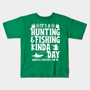 It's a Hunting & Fishing Kinda Day Funny Hunter Fisherman Kids T-Shirt